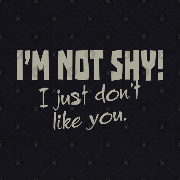 I'm Not Shy! I Just Don't Like You. by PeppermintClover